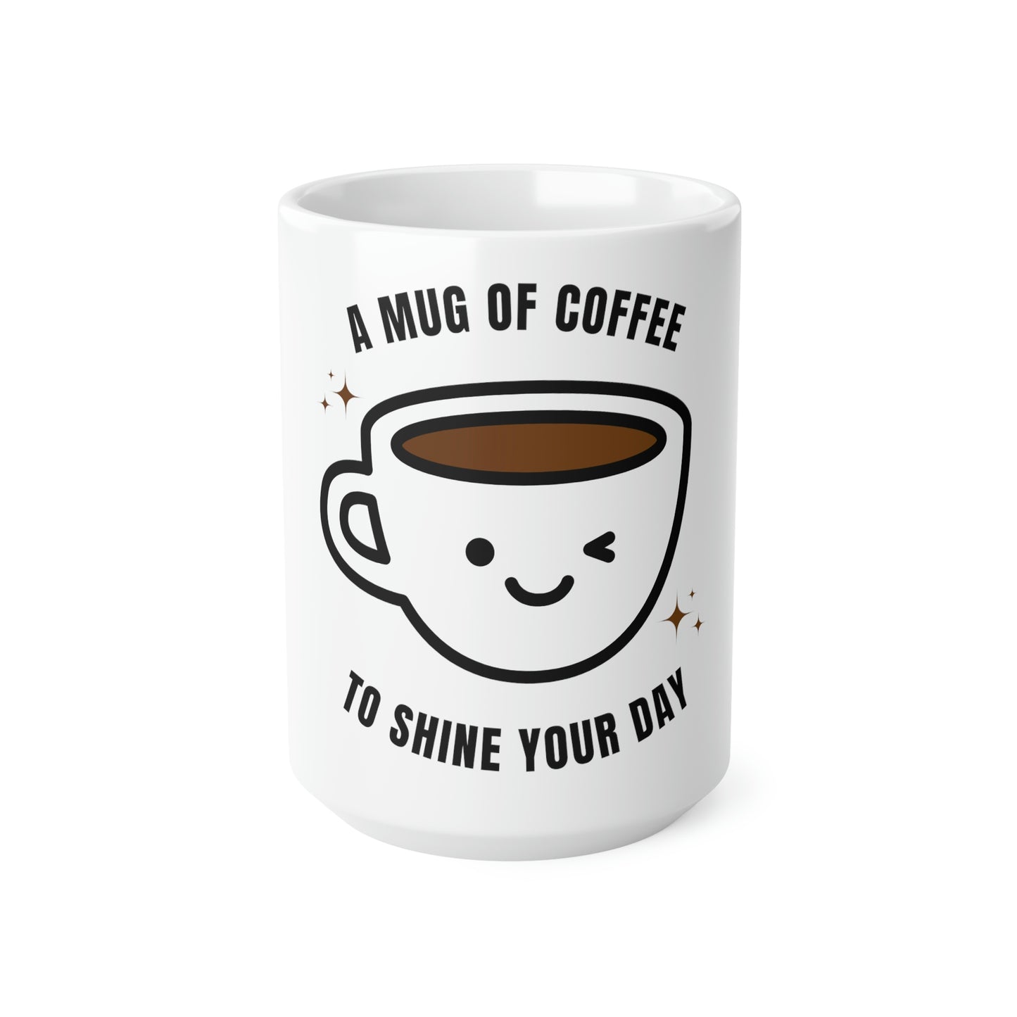 A mug of coffee to shine your day Ceramic Coffee Cups, 11oz, 15oz gift funny humor hot drink need work drink mug cute tea small personalized