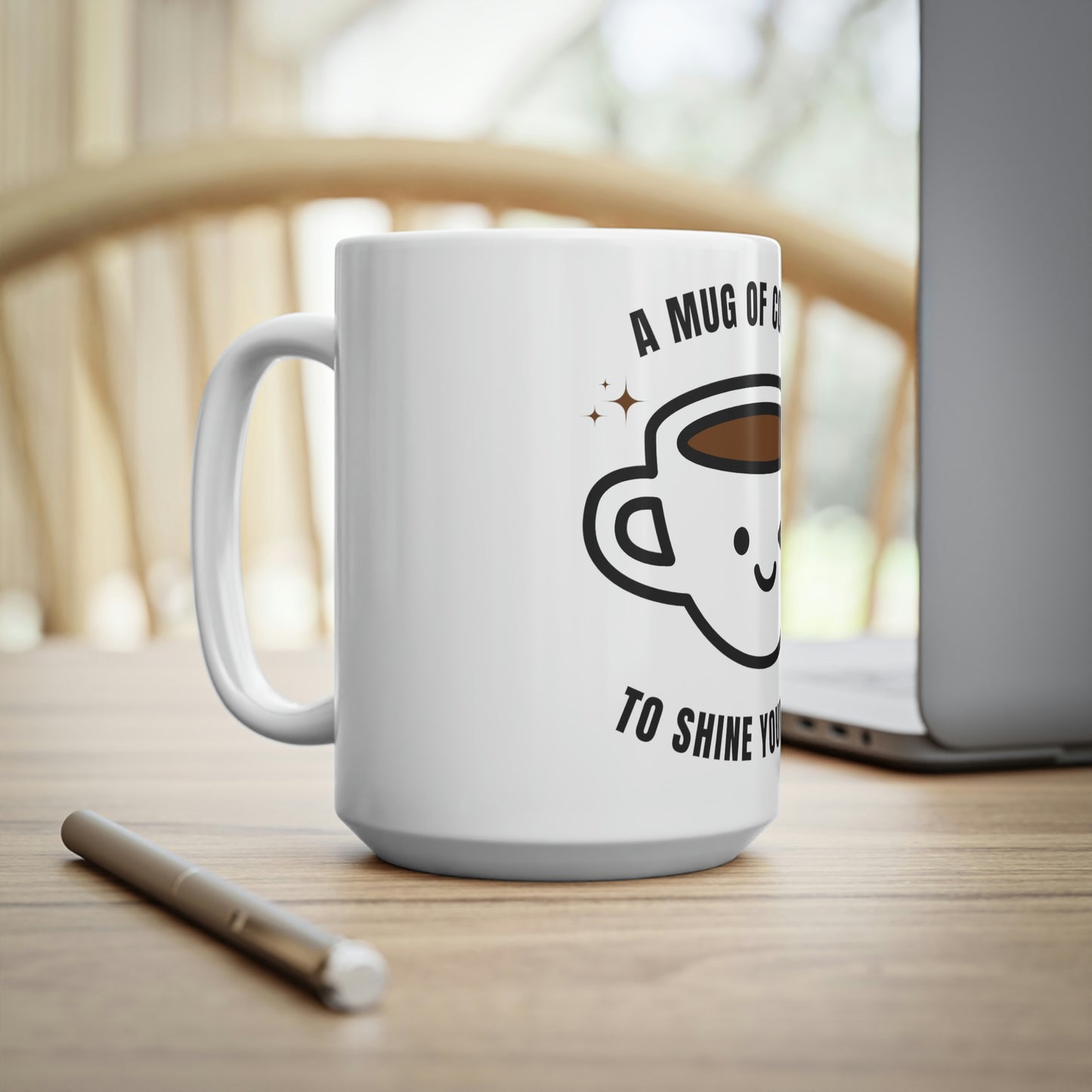 A mug of coffee to shine your day Ceramic Coffee Cups, 11oz, 15oz gift funny humor hot drink need work drink mug cute tea small personalized